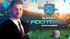 Aim For Glory with Blackout Football Manager, Coming Soon for PC and Mobile