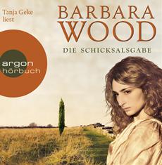 Barbara Wood: Die Schicksalsgabe (gelesen von Tanja Geke)