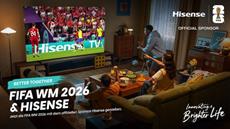 Better Together - Hisense launcht Brand-Kampagne zur FIFA WM 2026