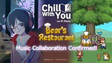 Chill with You: Lo-Fi Story x Bear’s Restaurant Collaboration!