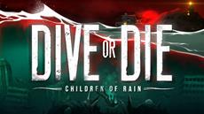 DIVE or DIE - Children of Rain Coming in July 21st, 2026