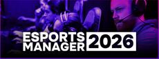 Esports Manager 2026 Launches Today: Build a Championship Team or Watch It Fall Apart 
