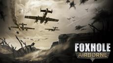 Foxhole Takes to the Skies with the Airborne Update on February 9th
