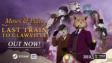 Moses &amp; Plato - Last Train to Clawville Is Out Now on PC!