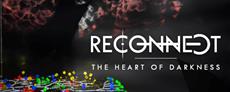 RECONNECT - The Heart of Darkness Out Now on PC 