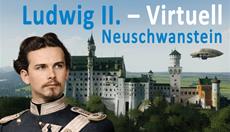 Schloss Neuschwanstein wie nie zuvor erleben mit Ludwig II. - Virtuell: Neuschwanstein