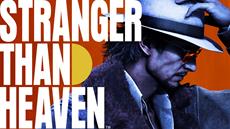 STRANGER THAN HEAVEN - neuer Trailer ver&ouml;ffentlicht - weitere Einblicke f&uuml;r den 7. Mai angek&uuml;ndigt