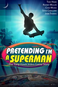 Tony Hawk Pro Skater documentary PRETENDING I&apos;M A SUPERMAN Arrives on Digital/VOD platforms on August 18