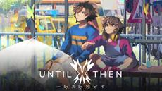 Until Then Comes to Xbox Series X|S on April 23