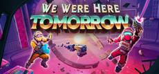 We Were Here Tomorrow Releases Demo With Steam Next Fest