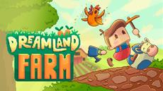 Your Peaceful Pixelated Farm Life Awaits - Dreamland Farm Debuts Today on Nintendo Switch!